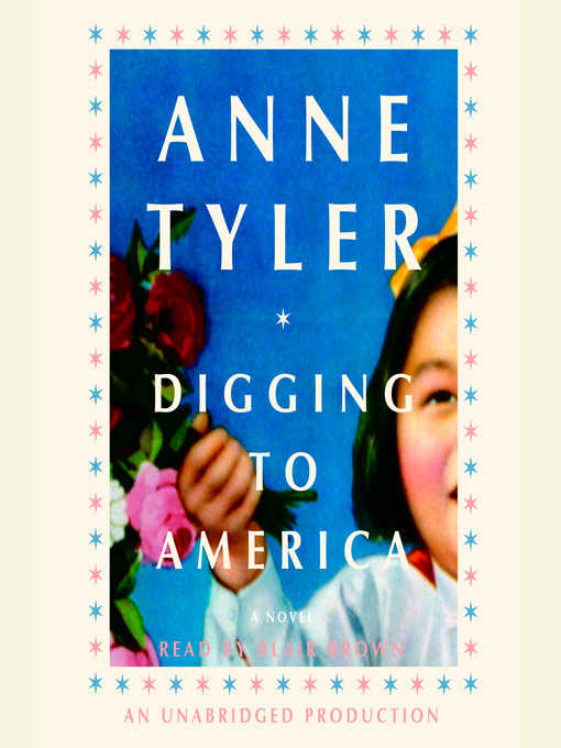 Title details for Digging to America by Anne Tyler - Available